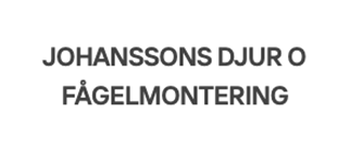 JOHANSSONS DJUR O FÅGELMONTERING